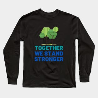 Together We Stand Stronger Long Sleeve T-Shirt